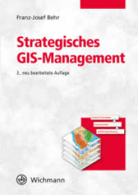 Strategisches GIS-Management : Grundlagen, Systemeinführung und Betrieb （3., neubearb. Aufl. 2014. XIV, 322 S. m. 81 Abb. 240 mm）
