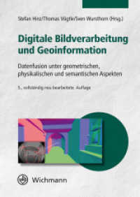 Digitale Bildverarbeitung und Geoinformation : Datenfusion unter geometrischen, physikalischen und semantischen Aspekten （5., neu bearb. Aufl. 2019. 341 S. 24 cm）