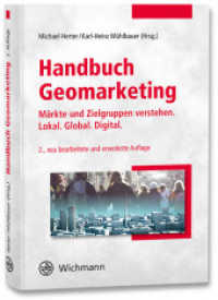 Handbuch Geomarketing : Märkte und Zielgruppen verstehen: Lokal. Global. Digital （2., neubearb. u. erw. Aufl. 2018. 462 S. 24 cm）