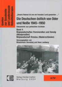 Die Deutschen östlich von Oder und Neiße 1945-1950. Dokumente aus polnischen Archiven. (Quellen zur Geschichte und Landeskunde Ostmitteleuropas .4/IV) （1., Aufl. 2004. X, 806 S. 1 Landkarte. 24 cm）