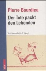 Der Tote packt den Lebenden : Hrsg. v. Margareta Steinrücke (Schriften zu Politik und Kultur Bd.2) （1997. 205 S. 21 cm）