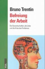 Befreiung der Arbeit : Die Gewerkschaften, die Linke und die Krise des Fordismus （1999. 288 S. 21 cm）