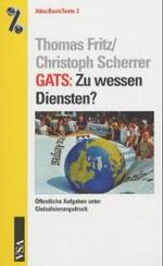 GATS: Zu wessen Diensten? : Bildung, Kultur, Umwelt im Fadenkreuz der Globalisierung (AttacBasis Texte 2) （2002. 128 S. 18 cm）