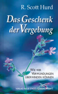 Das Geschenk der Vergebung : Wie wir Verwundungen überwinden können (LebensWert) （2012. 160 S. 21 cm）