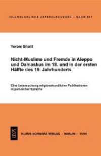 Nicht-Muslime und Fremde in Aleppo und Damaskus im 18. und in der ersten Hälfte des 19. Jahrhunderts (Islamkundliche Untersuchungen 197)