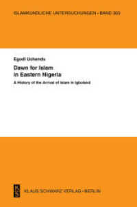 Dawn for Islam in Eastern Nigeria : A History of the Arrival of Islam in Igboland (Islamkundliche Untersuchungen 303) （2010. 275 S.）