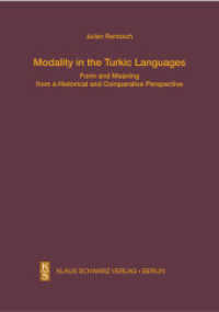 Modality in the Turkic Languages : Form and Meaning from a Historical and Comparative Perspective (Studien zur Sprache, Geschichte und Kultur der Turkvölker 18) （2015. 315 p. 240 mm）
