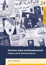 Zwischen Achse und Mandatsmacht : Palästina und der Nationalsozialismus (ZMO-Studien 24) （2008. 432 S. mit zahlr. schw.-w. Abb. 21 cm）