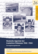 Deutsche Agenten bei iranischen Stämmen 1942-44 : Ein Augenzeugenbericht. Einl. v. Burkhard Ganzer (ZMO-Studien 26) （2019. 230 S. 21 cm）