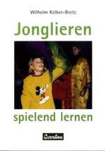Jonglieren spielend lernen (Sportwissenschaft und Sportpraxis Bd.132) （2002. 110 S. m. Zeichn. v. Bob Stenzel u. Fotos v. Heinz Wernicke. 21）