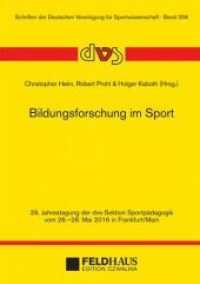 Bildungsforschung im Sport : Abstractband zur 29. Jahrestagung der dvs-Sektion Sportpädagogik vom 26.-28. Mai 2016 in Frankfurt/Main (Schriften der Deutschen Vereinigung für Sportwissenschaft Bd.256) （2016. 236 S. 21 cm）