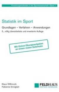Statistik im Sport : Grundlagen - Verfahren - Anwendungen. Mit Online-Übungsaufgaben an einem realen Datensatz (Forschungsmethoden in der Sportwissenschaft .1) （5., überarb. u. erw. Aufl. 2018. 216 S. 21 cm）