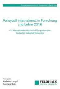 Volleyball international in Forschung und Lehre 2016 : 41. Internationales Hochschul-Symposium des Deutschen Volleyball-Verbandes (Sportwissenschaft und Sportpraxis .169) （2017. 144 S. 21 cm）