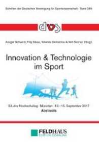 Innovation & Technologie im Sport : Abstracts zum 23. dvs-Hochschultag, München, 13.-15. September 2017 (Schriften der Deutschen Vereinigung für Sportwissenschaft 265) （2017. 380 S. 21 cm）