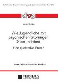 Wie Jugendliche mit psychischen Störungen Sport erleben : Eine qualitative Studie (Schriften der Deutschen Vereinigung für Sportwissenschaft .275) （2019. 236 S. 21 cm）
