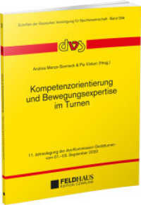 Kompetenzorientierung und Bewegungsexpertise im Turnen : 11. Jahrestagung der dvs-Kommission Gerätturnen vom 01.-03.09.2020 (Schriften der Deutschen Vereinigung für Sportwissenschaft 296) （2022. 132 S. 21 cm）