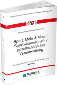 Sport, Mehr & Meer : Sportwissenschaft in gesellschaftlicher Verantwortung (Schriften der Deutschen Vereinigung für Sportwissenschaft 298) （2022. 512 S. 21 cm）