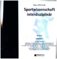 Sportwissenschaft interdisziplinär - Ein wissenschaftstheoretischer Dialog (Gesamtwerk). 5 Sportwissenschaft interdisziplinär - Ein wissenschaftstheoretischer Dialog (Gesamtwerk) / Sportwissenschaft interdiszipl : Ein wissenschaftstheoretis （2025. 352 S. 21 cm）