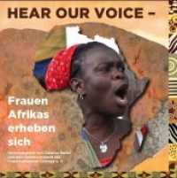 Hear our Voice : Frauen Afrikas erheben sich （2017. 96 S. viele Farbfotos. 21 cm）
