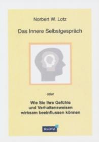 Das Innere Selbstgespr&auml;ch : Oder wie Sie Ihre Gef&uuml;hle und Verhaltensweisen wirksam beeinflussen k&ouml;nnen （3. Aufl. 2015. 55 S. m. Abb. 17,3 cm）