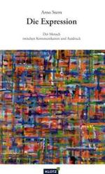 Die Expression : Der Mensch zwischen Kommunikation und Ausdruck （5., unveränd. Aufl. 2013. 152 S. 20,5 cm）