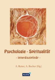 Psychologie - Spiritualität : interdisziplinär （3., aktualis. Aufl. 2015. 274 S. m. Grafiken. 210 mm）