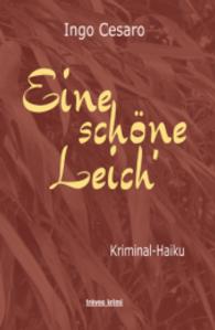 Eine schöne Leich' : Kriminal-Haiku （2016. 110 S. 215 mm）