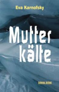 Mutterkälte : Kriminalroman （1. Aufl. 2015. 176 S. 211 mm）