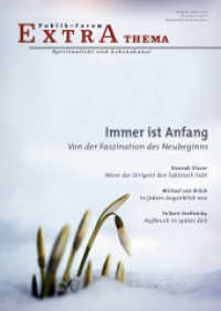 Immer ist Anfang : Von der Faszination des Neubeginns (Publik-Forum Extra Thema Bd.81) （2013. 36 S. m. zahlr. meist farb. Abb. 310 mm）