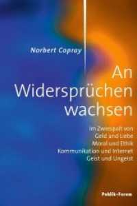 An Widersprüchen wachsen : Im Zwiespalt von Geld und Liebe, Moral und Ethik, Kommunikation und Internet, Geist und Ungeist （2015. 112 S. 16.5 cm）