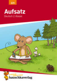 Deutsch 2. Klasse Übungsheft - Aufsatz : Erlebniserzählung, Bildergeschichten und Vorgangsbeschreibung schreiben. Wie im Unterricht: Erklärungen mit Übungen und Lösungen (Forder- und Förderhefte 221) （2. Aufl. 2021. 104 S. zahlreiche farbige Abbildungen. 21 cm）