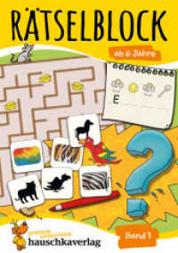 Rätselblock ab 6 Jahre - Band 1 Bd.1 : Bunter Rätselspaß für Kinder - Labyrinth, Sudoku, Bilderrätsel, knobeln und logisches Denken fördern (Rätselbücher 631) （2. Aufl. 2023. 64 S. Farbabb. 210 mm）