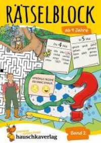 Rätselblock ab 9 Jahre - Band 2 Bd.2 : Bunter Rätselspaß für Kinder - Kreuzworträtsel, Logicals, Sudoku, Konzentrationstraining und logisches Denken fördern (Rätselbücher 640) （2. Aufl. 2023. 64 S. 210 mm）
