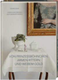 Von Prinzessböhnchen, armen Rittern und weißem Gold : Leben und Speisen auf einem Rittersitz （2018 224 S. 4-fbg. 32 cm）