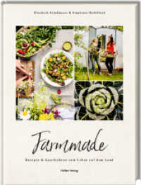 Farmmade : Rezepte & Geschichten vom Leben auf dem Land