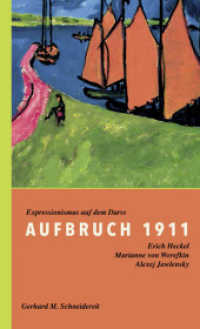 Aufbruch 1911 : Expressionismus auf dem Darß. Erich Heckel, Marianne von Werefkin, Alexej Jawlensky （2013. 108 S. m. zahlr. meist  farb. Abb. 20 cm）