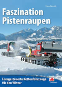 Faszination Pistenraupen : Ferngesteuerte Kettenfahrzeuge für den Winter (VTH Fachbuch) （2013. 312 S. 412 Abb. 23 cm）