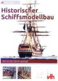 Historischer Schiffsmodellbau : Schritt für Schritt gezeigt (ModellWerft Fachbuch) （1., Aufl. 2017. 136 S. 405 SW-Fotos, 1 SW-Zeichn. 23 cm）
