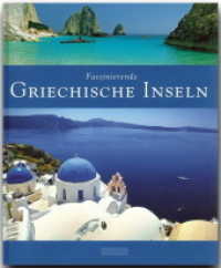 Faszinierende Griechische Inseln : Ein Bildband mit über 125 Bildern auf 96 Seiten (Faszination) （2009. 96 S. 126 Abb., 1 Ktn. 29 cm）