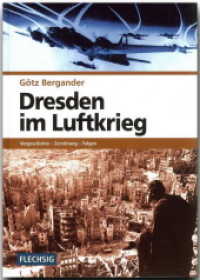 Dresden im Luftkrieg : Vorgeschichte - Zerstörung - Folgen （1., Aufl. 1998. 520 S. ca. 112 Abb. 24 cm）