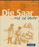Die Saar ... wie sie lacht （3. Aufl. 2013. 128 S. m. Illustr. 20,5 cm）