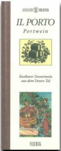 Il Porto : Portwein - Kostbarer Dessertwein aus dem Douro-Tal (Genie&szlig;er Bibliothek) （&uuml;berarb. Aufl. 2007. 120 S. ca. 30 Abb. 24 cm）