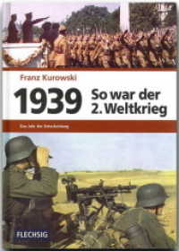 So war der 2. Weltkrieg. Bd.1 1939 - Das Jahr der Entscheidung （2007. 362 S. m. 200 Abb. 25 cm）