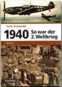So war der 2. Weltkrieg. Bd.2 1940 - Blitzkriege （2007. 488 S. m. 220 Abb. 25 cm）