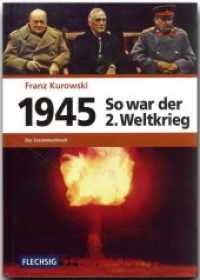 So war der 2. Weltkrieg. Bd.7 1945 - Der Zusammenbruch （Sonderausg. 2008. 582 S. m. zahlr. Ktn. im Text u. Fotos, Dok. u. Ktn.）