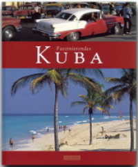 Faszinierendes Kuba （2008. 92 S. m. zahlr. farb. Fotos u. 1 Übers.-Kte. 29,5 cm）