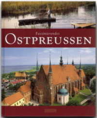 Faszinierendes Ostpreußen : Ein Bildband mit über 115 Bildern auf 96 Seiten (Faszination) （2008. 96 S. 117 Abb., 1 Ktn. 29 cm）