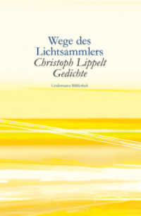Wege des Lichtsammlers : Gedichte (Lindemanns Bibliothek 99) （2010. 132 S. 13.5 x 21 cm）