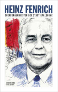Heinz Fenrich : Oberbürgermeister der Stadt Karlsruhe (Lindemanns Bibliothek 183) （2013. 400 S. 166 Farbfotos, 7 SW-Fotos. 21.4 cm）