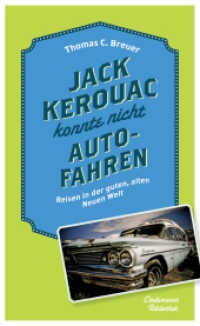 Jack Kerouac konnte nicht Auto fahren : Reisen in der guten, alten Neuen Welt （2015. 200 S. 21.5 cm）